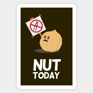 Nut Today | Food Puns | Gift Ideas Sticker
